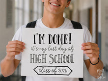 PRINTABLE I'm Done Sign Last Day Of High School Sign, Class Of 2026 Graduation Party Decor