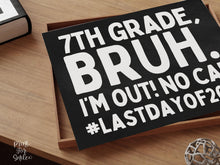 Last Day Of 7th Grade Sign Bruh Seventh Grade PRINTABLE, School Sign, Photo Props, End Of School, Chalkboard