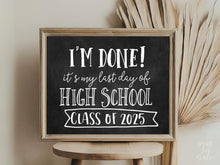 I'm Done Last Day Of High School Sign, Class Of 2025 Graduation Party Decor, Chalkboard PRINTABLE