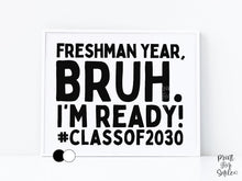 First Day Of Freshman Year Sign Printable, Boy Bruh 9th Grade Sign, Class Of 2030, Back To School Photo Prop + Chalkboard