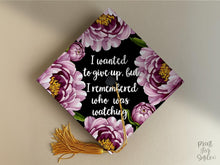 Grad Cap Topper Printable, I Wanted to Give Up But I Remembered Who Was Watching, Inspirational Graduation Cap Decor, Class of 2026