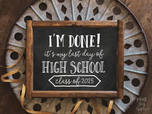 I'm Done Sign PRINTABLE Last Day Of High School Sign, Class Of 2025 Graduation Party Decor, Chalkboard