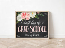 Floral Last Day Of Grad School Sign PRINTABLE Girl Chalkboard Photo Prop Cute
