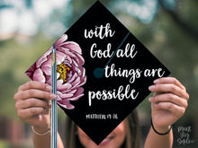 Floral Grad Cap Topper Printable, With God All Things Are Possible Matthew 19:26, Bible Verse Graduation Decor, Christian