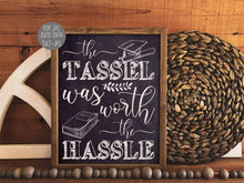 The Tassel Was Worth The Hassle Sign PRINTABLE Chalkboard