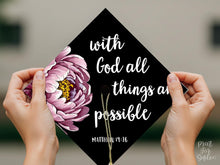 Floral Grad Cap Topper Printable, With God All Things Are Possible Matthew 19:26, Bible Verse Graduation Decor, Christian