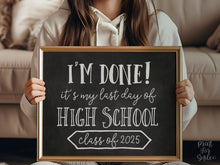 I'm Done Sign PRINTABLE Last Day Of High School Sign, Class Of 2025 Graduation Party Decor, Chalkboard