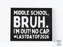 Last Day Of Middle School Bruh Sign Chalkboard 8th Grade PRINTABLE School Sign, Photo Props, End Of School