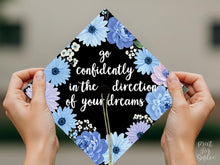 PRINTABLE Grad Cap Topper, Go Confidently In The Direction Of Your Dreams, Graduation Cap Decoration, Nurse, Teacher, Girl, Floral