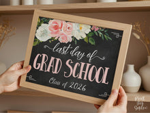Floral Last Day Of Grad School Sign PRINTABLE Girl Chalkboard Photo Prop Cute