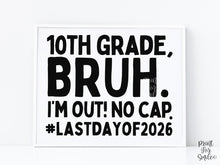 Last Day Of 10th Grade Sign Bruh, Tenth Grade PRINTABLE School Sign, Photo Props, End Of School