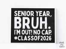 PRINTABLE Last Day Of Senior Year Bruh Sign Class Of 2026 School Sign End Of School Photo Props Chalkboard