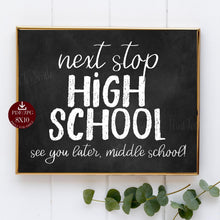 Last Day Of Middle School, Next Stop High School Sign, PRINTABLE Chalkboard