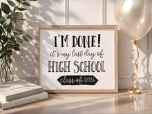 I'm Done PRINTABLE Sign Last Day Of High School Sign, Class Of 2026 Graduation Party Decor