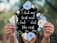 Grad Cap Topper PRINTABLE, I Did My Best And God Did The Rest, Graduation Cap Decoration, Nurse, Teacher, Girl, Floral