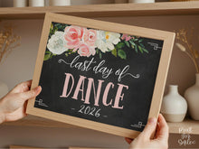 Last Day Of Dance Sign Girl PRINTABLE Floral Chalkboard Photo Prop