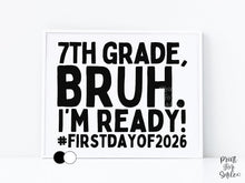 First Day Of Seventh Grade Sign Printable, Bruh Boy 7th Grade Sign, Back To School Photo Prop + Chalkboard