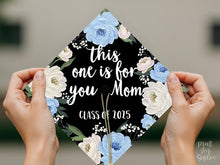 Grad Cap Topper PRINTABLE, This One Is For You Mom, Graduation Cap Decoration, Nurse, Teacher, Girl, Floral