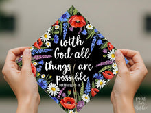 Grad Cap Topper Printable, With God All Things Are Possible Matthew 19:26 Bible Verse Graduation, Floral Christian Grad Cap