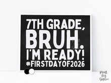 First Day Of Seventh Grade Sign Printable, Bruh Boy 7th Grade Sign, Back To School Photo Prop + Chalkboard