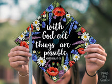 Grad Cap Topper Printable, With God All Things Are Possible Matthew 19:26 Bible Verse Graduation, Floral Christian Grad Cap