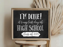 PRINTABLE I'm Done Last Day Of High School Sign, Class Of 2025 Graduation Party Decor, Chalkboard