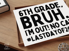 Last Day Of 6th Grade Sign Bruh Sixth Grade PRINTABLE, School Sign, Photo Props, End Of School
