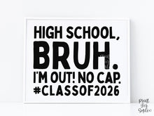 Last Day Of High School Bruh Sign PRINTABLE, Class Of 2026, School Sign, Photo Props, End Of School, 12th Grade Sign