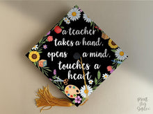 Teacher Grad Cap Topper, Teacher Takes a Hand Opens a Mind Graduation Cap Topper Printable, Girl Floral Grad Cap