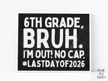 Last Day Of 6th Grade Sign Chalkboard Bruh Sixth Grade PRINTABLE, School Sign, Photo Props, End Of School