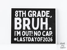 Last Day Of 8th Grade Sign Bruh Chalkboard, Eighth Grade PRINTABLE, School Sign, Photo Props, End Of School