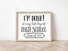 PRINTABLE I'm Done Sign Last Day Of High School Sign, Class Of 2026 Graduation Party Decor