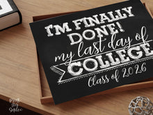 Last Day Of College Sign, Chalkboard PRINTABLE, 2026 End Of School Year, Photo Booth Props Milestone
