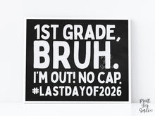 Last Day Of First Grade Sign Chalkboard Bruh 1st Grade PRINTABLE, School Sign, Photo Props, End Of School