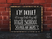 I'm Done Last Day Of High School Sign, Class Of 2025 Graduation Party Decor, Chalkboard PRINTABLE