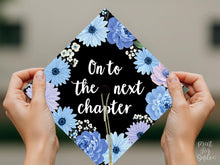 Grad Cap Topper PRINTABLE, On To The Next Chapter, Graduation Cap Decoration, Nurse, Teacher, Girl Hat Topper, Floral, Book Lover