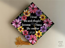 Grad Cap Topper Printable, I Trust the Next Chapter Because I Know the Author, Floral Graduation Cap Decor