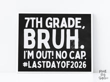 Last Day Of 7th Grade Sign Bruh Seventh Grade PRINTABLE, School Sign, Photo Props, End Of School, Chalkboard