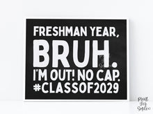 Last Day Of Freshman Year Bruh Chalkboard Sign PRINTABLE, Class Of 2029, School Sign, Photo Props, End Of School