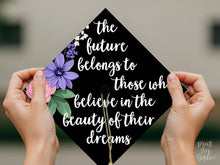 Grad Cap Topper PRINTABLE, The Future Belongs To Those Who Believe In The Beauty Of Their Dreams, Graduation, Nurse, Teacher, Girl