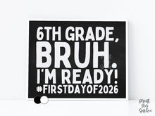 First Day Of Sixth Grade Sign Printable, Bruh Boy 6th Grade Sign, Back To School Photo Prop + Chalkboard