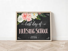 Last Day Of Nursing School Sign Girl PRINTABLE Floral Chalkboard Sign Photo Prop