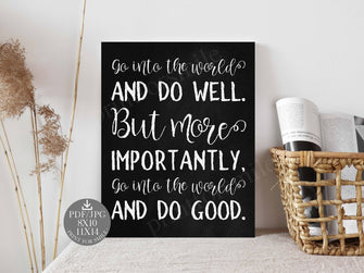 Go Into The World And Do Well But More Importantly Go Into The World And Do Good Sign PRINTABLE Graduation Party Decorations Gift