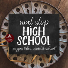 Last Day Of Middle School, Next Stop High School Sign, PRINTABLE Chalkboard