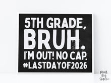 Last Day Of 5th Grade Sign Chalkboard Bruh Fifth Grade PRINTABLE, School Sign, Photo Props, End Of School