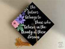 Grad Cap Topper PRINTABLE, The Future Belongs To Those Who Believe In The Beauty Of Their Dreams, Graduation, Nurse, Teacher, Girl