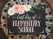 Floral Last Day Of Elementary School Sign Girl, 5th Grade Sign, 6th Grade Sign School Photo Prop, PRINTABLE Chalkboard