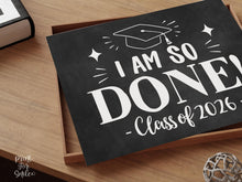Class of 2026 Chalkboard Graduation Sign I Am So Done | Last Day of School Senior Photo Prop | Printable Graduation Decor