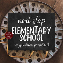 Last Day Of Preschool Sign, Next Stop Elementary School Sign, PRINTABLE Chalkboard