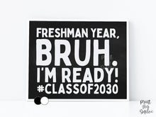 First Day Of Freshman Year Sign Printable, Boy Bruh 9th Grade Sign, Class Of 2030, Back To School Photo Prop + Chalkboard